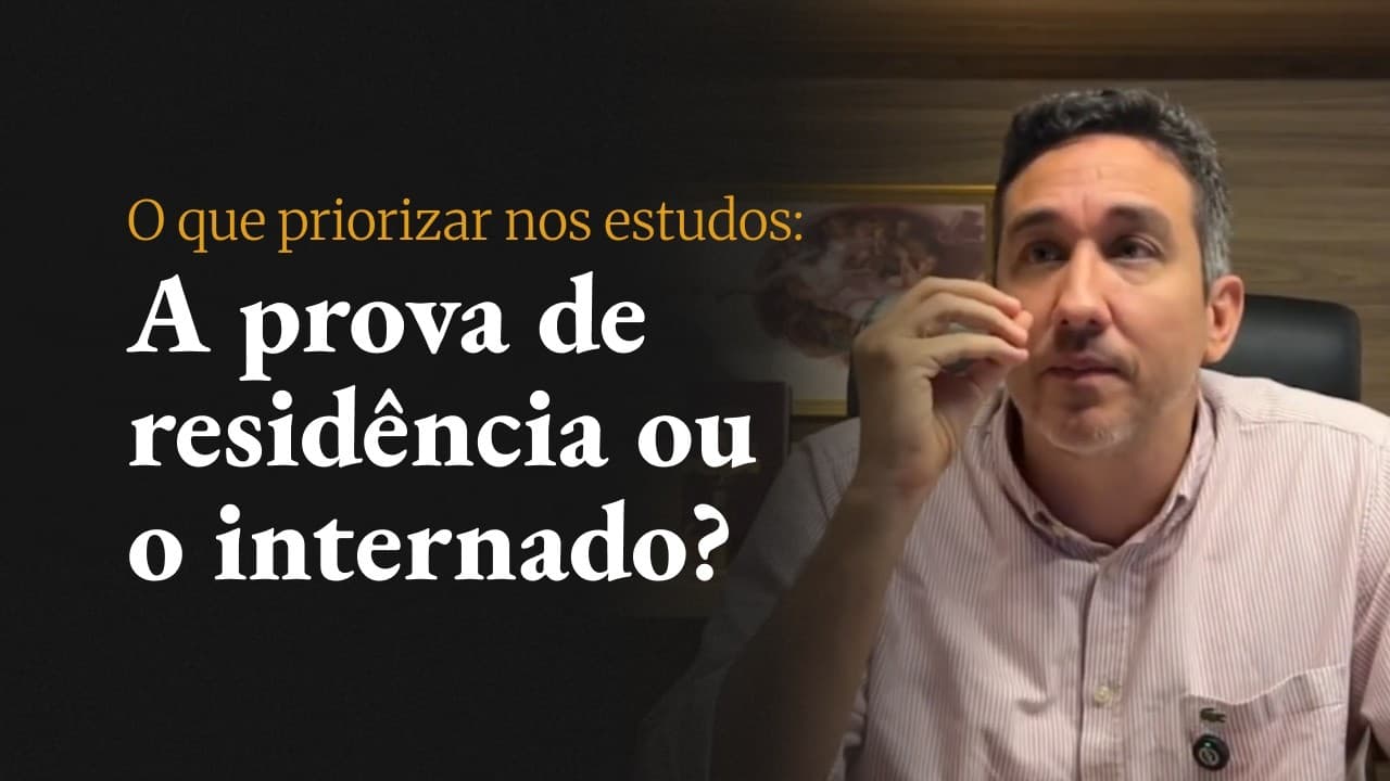 O que priorizar nos estudos: A prova de residência ou o internado?